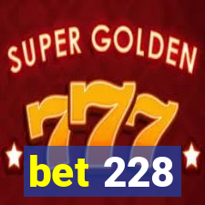 bet 228